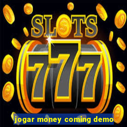 jogar money coming demo